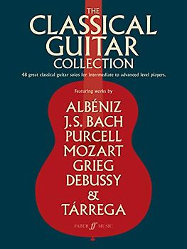 The Classical Guitar Collection: 48 Great Classical Guitar Solos for Intermediate to Advanced Level Players (Faber Edition)