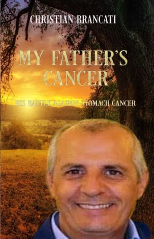My Father’s Cancer: His battle against Stomach Cancer