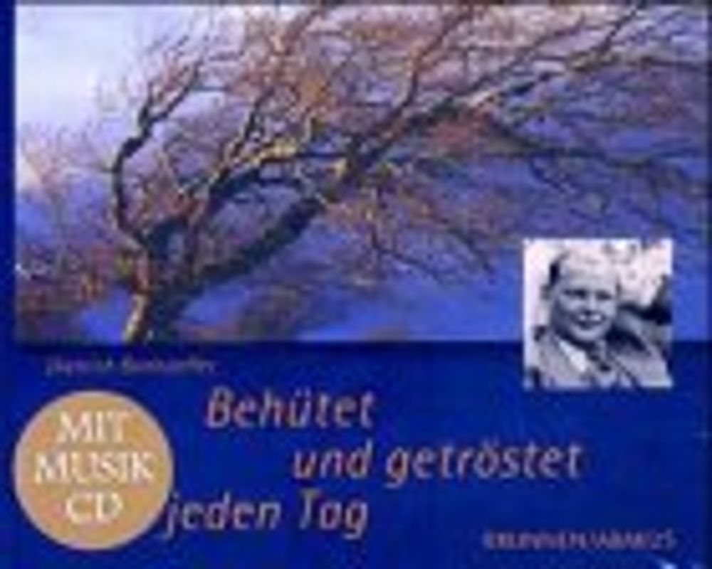 Behütet und getröstet jeden Tag
