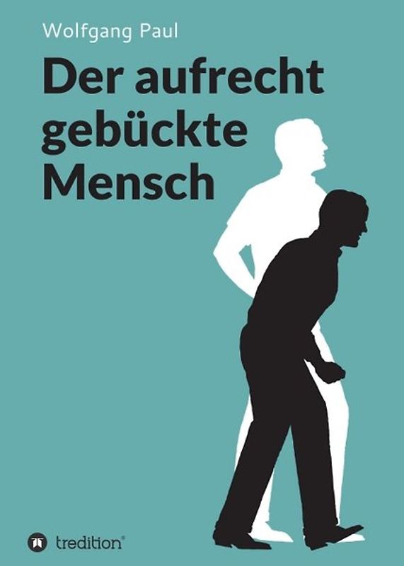 Der aufrecht gebückte Mensch