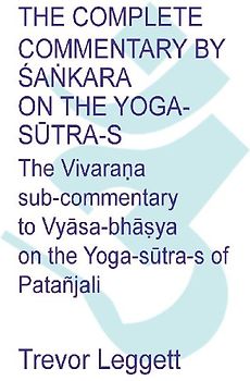The Complete Commentary by ¿a¿kara on the Yoga S¿tra-s