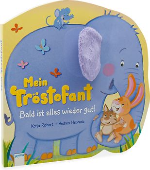 Mein Tröstofant. Bald ist alles wieder gut