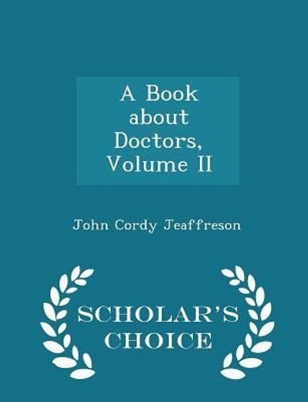 A Book about Doctors, Volume II - Scholar's Choice Edition