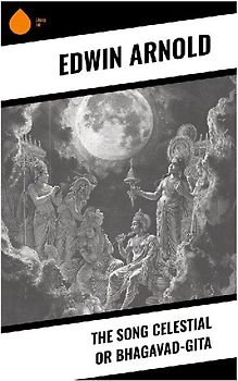 The Song Celestial or Bhagavad-Gita