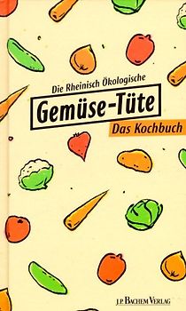 Die Rheinisch Ökologische Gemüse-Tüte. Das Kochbuch