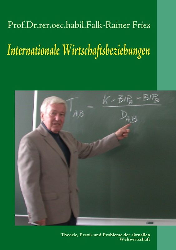 Internationale Wirtschaftsbeziehungen. Theorie, Praxis und Probleme der aktuellen Weltwirtschaft