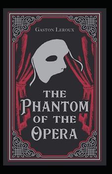 The Phantom of the Opera Gaston Leroux illustrated edition