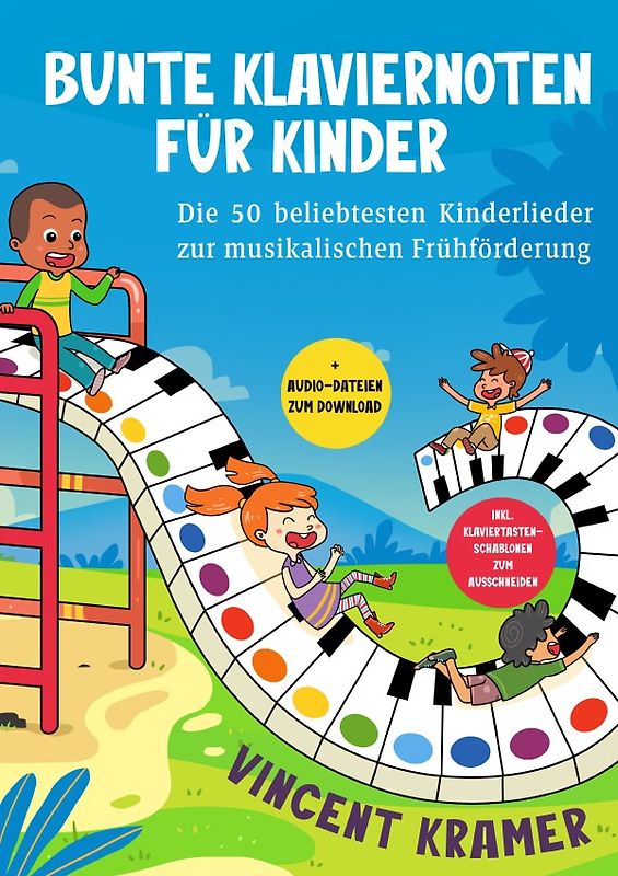 Bunte Klaviernoten für Kinder - Die 50 beliebtesten Kinderlieder zur musikalischen Frühförderung inkl. Klaviertasten-Schablonen zum Ausschneiden + Audio-Dateien zum Download