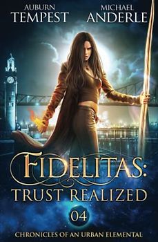 Fidelitas: Trust Realized (Chronicles of an Urban Elemental, Band 4)