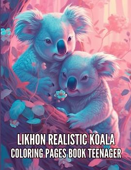 Likhon Realistic Koala Coloring Pages Book Teenager