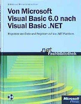 Von Microsoft Visual Basic 6.0 nach Microsoft Visual Basic.NET. Migration von Code und Projekten auf die .NET Plattform