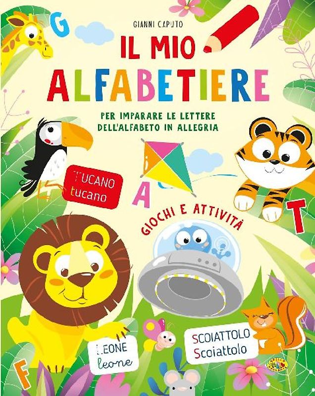 Il mio alfabetiere. Per imparare le lettere dell'alfabeto in allegria