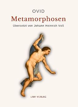Ovid: Metamorphosen. Deutsche Übersetzung von Johann Heinrich Voß