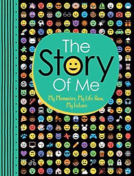 The Story of Me: My Memories, My Life Now, My Future (All About Me Diary & Journal, Band 6)