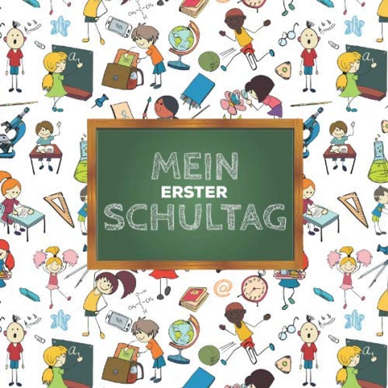 Mein erster Schultag: Kreatives Erinnerungsalbum & Gästebuch zur Einschulung / Schulanfang, 21x21cm