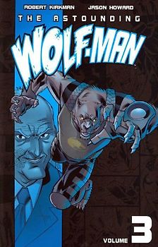The Astounding Wolf-Man, Vol. 3 - Kirkman, Robert