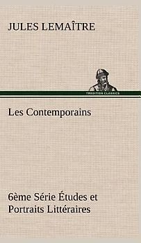 Les Contemporains, 6ème Série Études et Portraits Littéraires