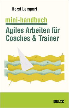 Mini-Handbuch Agiles Arbeiten für Coaches & Trainer