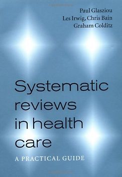 Systematic Reviews in Health Care: A Practical Guide - Glasziou, Paul