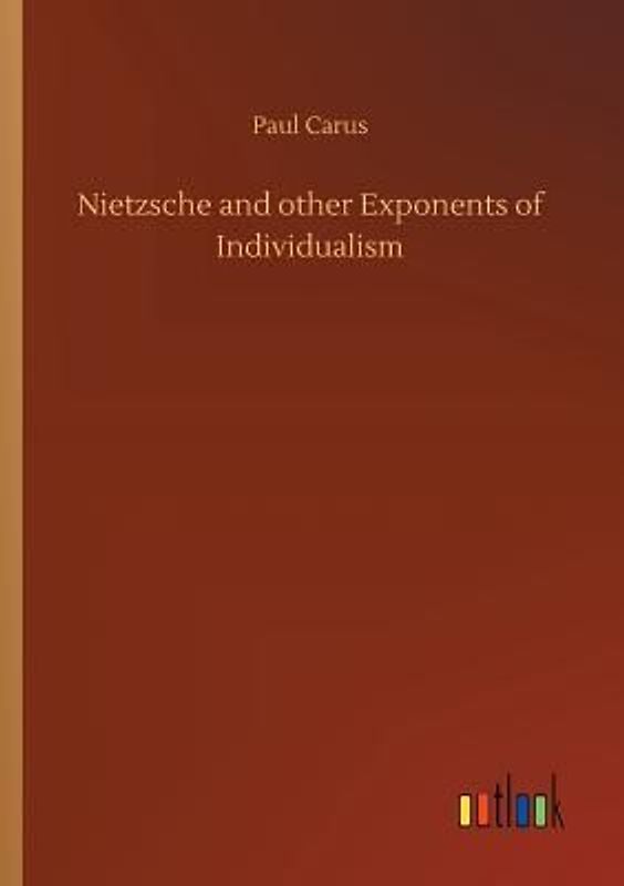 Nietzsche and other Exponents of Individualism
