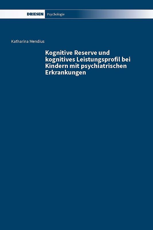 Kognitive Reserve und kognitives Leistungsprofil bei Kindern mit psychiatrischen Erkrankungen