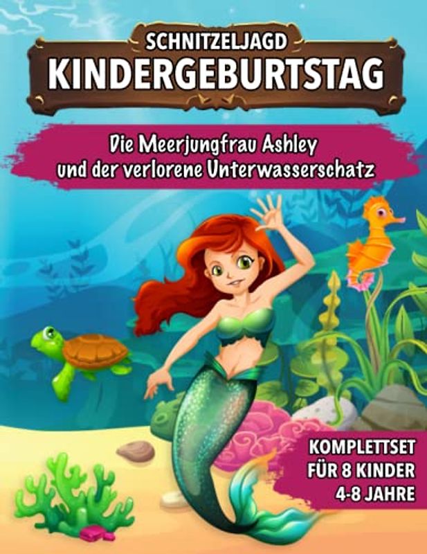 Schnitzeljagd Kindergeburtstag - Die Meerjungfrau Ashley und der verlorene Unterwasserschatz: Schatzsuche für Kinder - Komplettset mit Schatzkarte, Rätseln, Einladungen, Urkunden und vieles mehr!