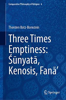 Three Times Emptiness: Śūnyatā, Kenosis, Fanā’