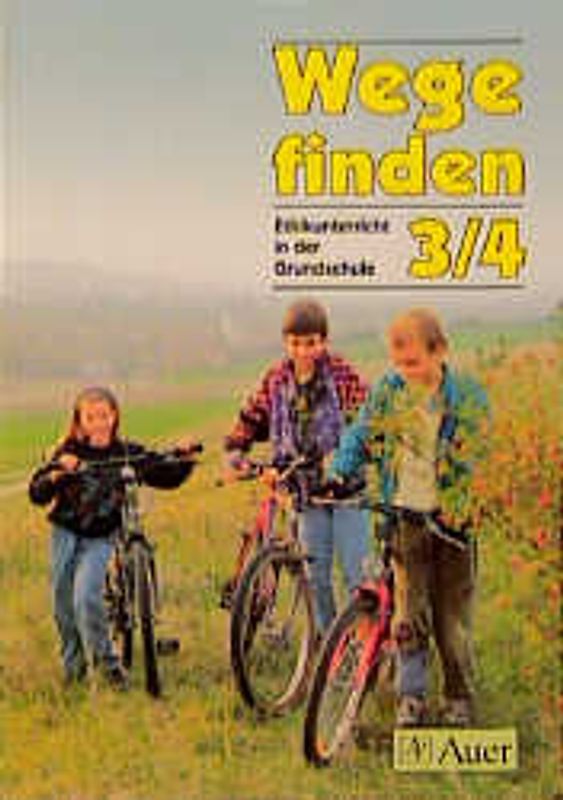 Wege finden - Ethikunterricht in der Grundschule. Ausgabe Neue Rechtschreibung.... / Wege finden - Ethikunterricht in der Grundschule. Ausgabe Neue Rechtschreibung