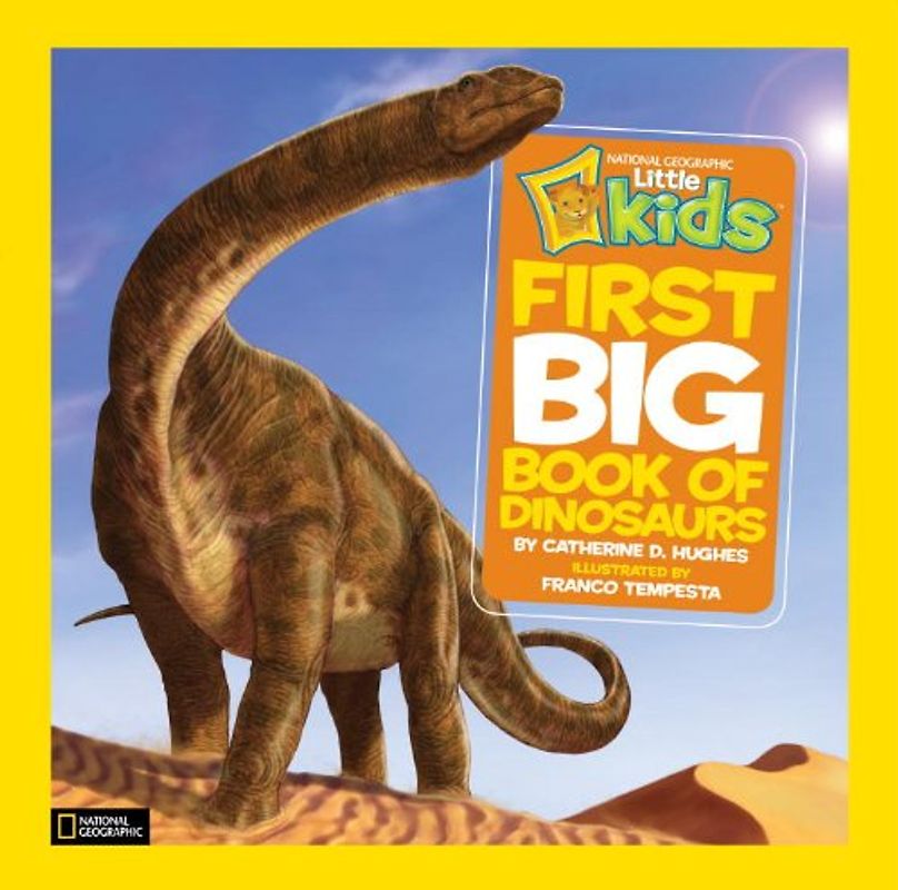 National Geographic Little Kids First Big Book of Dinosaurs (National Geographic Little Kids First Big Books) - Hughes, Catherine D.
