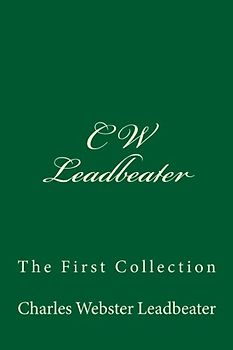 C W Leadbeater: The First Collection