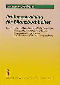 Prüfungstraining für Bilanzbuchhalter. Volks- und betriebswirtschaftliche Grundlagen, Recht, Elektronische Datenverarbeitung, Kosten- und Leistungsrechnung sowie Finanzwirtschaft und Planungsrechnung