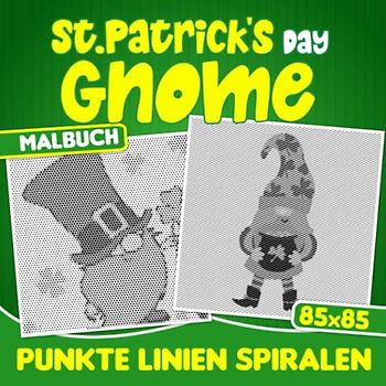 St.Patrick’s Day Gnome Punkte Linien Spiralen Malbuch: Sammlung von 30 gut ausgewählten Bildern über ein Urlaubssymbol zum Ausmalen und Entspannen | ... | Valentinsgeschenke | Geburtstagsgeschenke