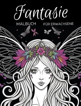 Fantasie Malbuch für Erwachsene: Anti-Stress-Geschenke, Engeln,Elfen,Feen,Einhörner,Meerjungfrauen und Magische Drachen Motiven zum Stressabbau und zur Entspannung