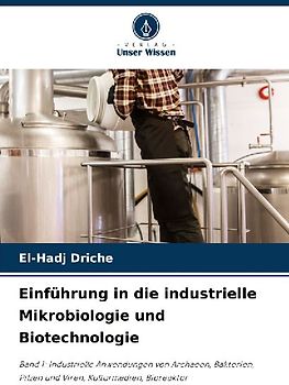 Einführung in die industrielle Mikrobiologie und Biotechnologie