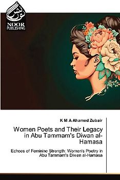 Women Poets and Their Legacy in Abu Tammam's Diwan al-Hamasa