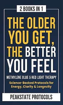 The Older You Get, The Better You Feel. Methylene Blue & Red Light Therapy