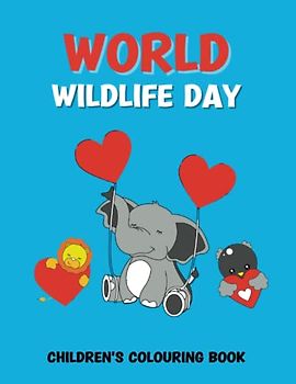 World Wildlife Day: A Cute Animal Colouring Book For Toddlers