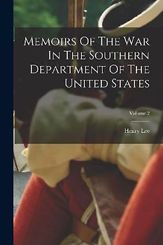 Memoirs Of The War In The Southern Department Of The United States; Volume 2