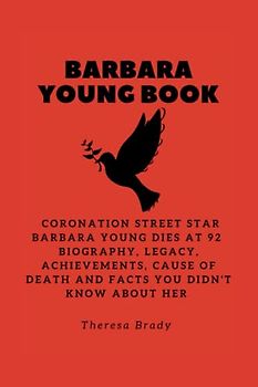 BARBARA YOUNG BOOK: Coronation Street star Barbara Young dies at 92 Biography, Legacy, Achievements, Cause Of Death and Facts You Didn't Know About Her