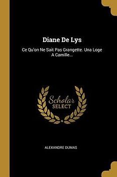 Diane De Lys: Ce Qu'on Ne Sait Pas Grangette. Una Loge A Camille...