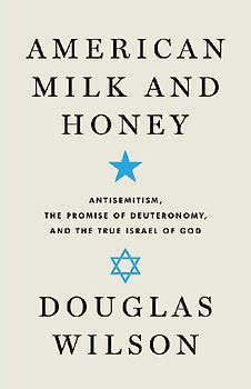 American Milk and Honey: Antisemitism, the Promise of Deuteronomy, and the True Israel of God