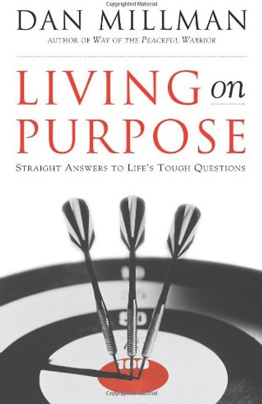 Living on Purpose: Straight Answers to Universal Questions
