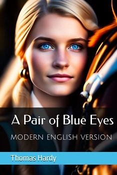 A Pair of Blue Eyes - Modern English Version (Translated): A Tale of Love, Longing, and a Heartbreaking Triangle: Modernized for today's readers