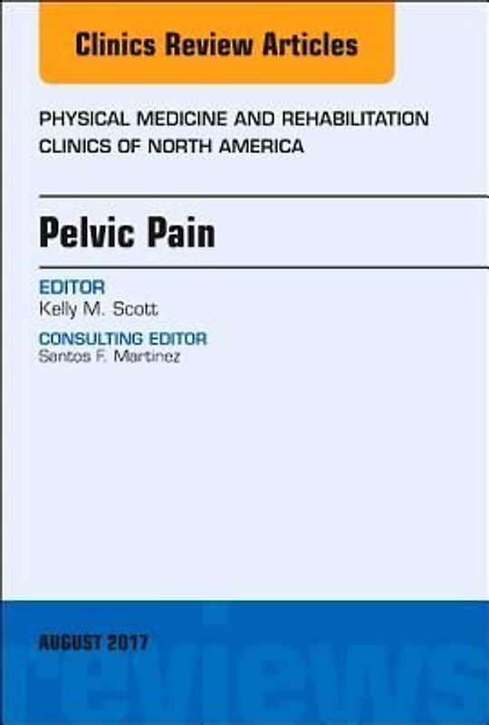 Pelvic Pain, an Issue of Physical Medicine and Rehabilitation Clinics of North America