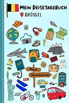 Reisetagebuch für Kinder Brüssel: Belgien Urlaubstagebuch zum Ausfüllen,Eintragen,Malen,Einkleben für Ferien & Urlaub A5, Aktivitätsbuch & Tagebuch ... Kinder Buch für Reise & unterwegs