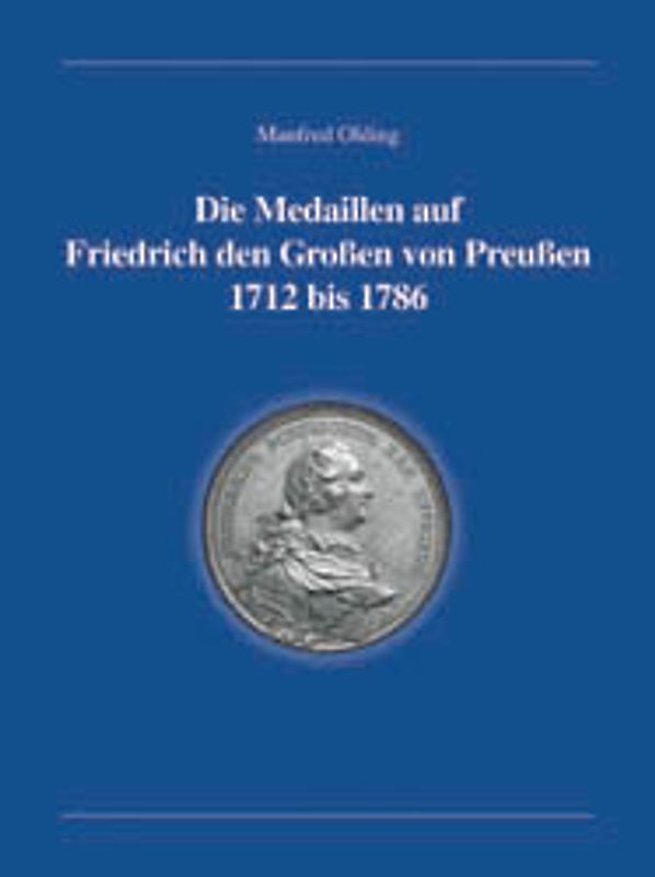 Die Medaillen auf Friedrich den Grossen von Preussen 1712 bis 1786