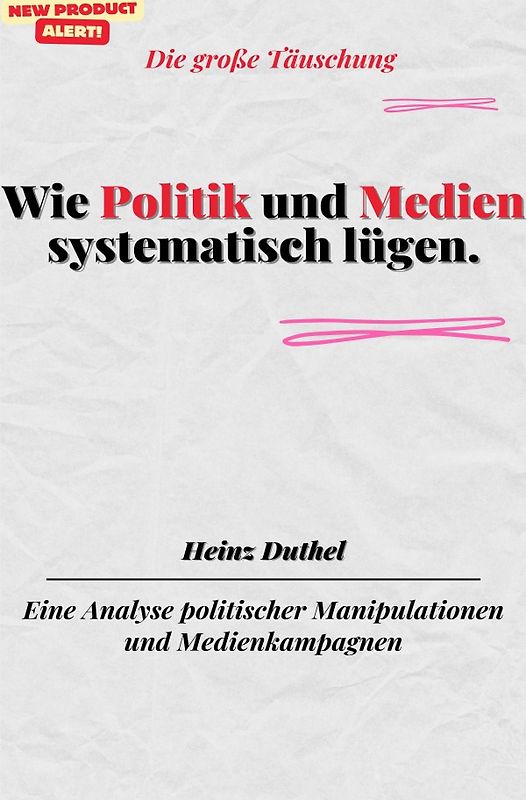 Wie Politik und Medien systematisch lügen.Die große Täuschung