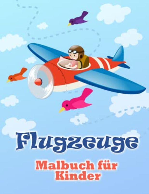 Flugzeuge Malbuch für Kinder: Flugzeug-Malvorlagen für Jungen, Mädchen und Kinder jeden Alters. Tolle Geschenkidee - 8,5x11 Zoll. 50+ einzigartige Designs