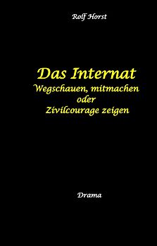 Das Internat - Heimkind, Alkoholiker, Vernachlässigung, Hochbegabt, Stipendium, Musikstudium, Mobbing, Ausgrenzung, Überfall, gefährliche Körperverletzung, Klavier, Gesang, Streiche