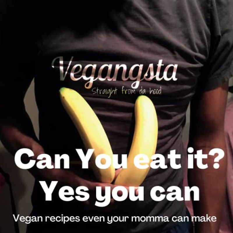 Can You Eat it? Yes You Can: Vegan recipes even your momma could make